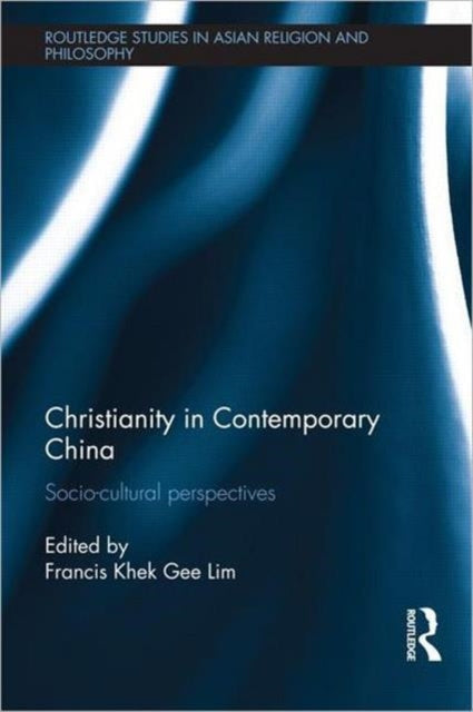 Book cover of: Christianity in Contemporary China. By: Francis Khek Gee Lim