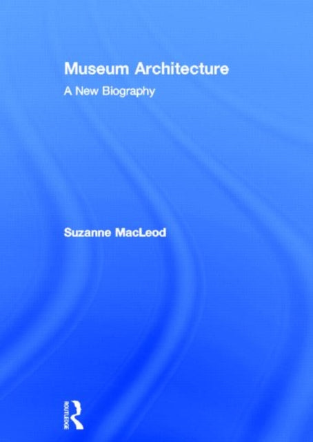 Book cover of: Museum Architecture. By: Suzanne MacLeod