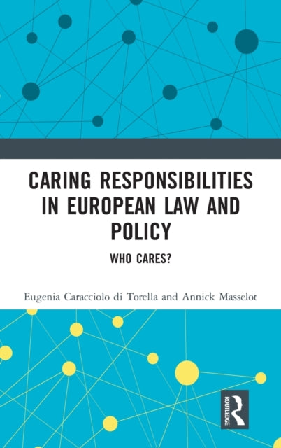 Book cover of: Caring Responsibilities in European Law and Policy. By: Eugenia Caracciolo Di Torella