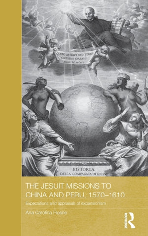 The Jesuit Missions to China and Peru, 1570-1610
