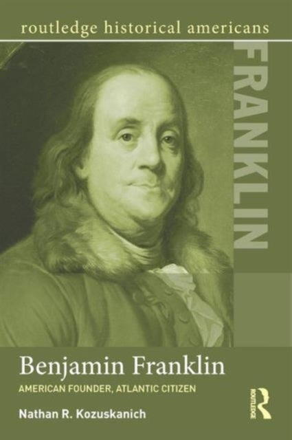 Book cover of: Benjamin Franklin. By: Nathan Kozuskanich