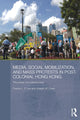Book cover of: Media, Social Mobilisation and Mass Protests in Post-colonial Hong Kong. By: Francis L. F. Lee