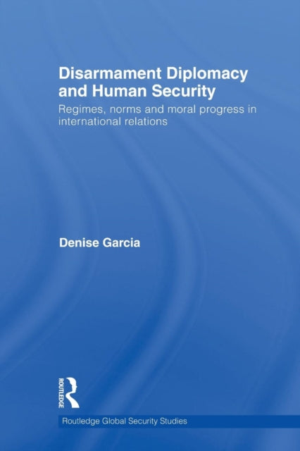 Book cover of: Disarmament Diplomacy and Human Security. By: Denise Garcia