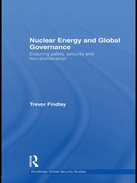 Book cover of: Nuclear Energy and Global Governance. By: Trevor Findlay