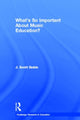 Book cover of: What's So Important About Music Education?. By: J. Scott Goble