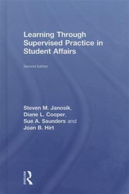 Book cover of: Learning Through Supervised Practice in Student Affairs. By: Steven M. Janosik