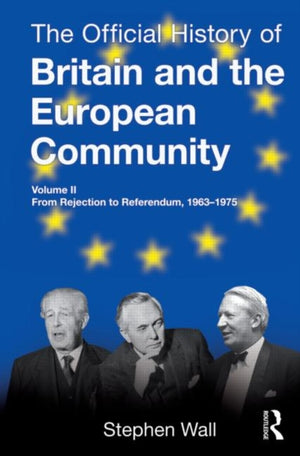 The Official History of Britain and the European Community, Vol. II
