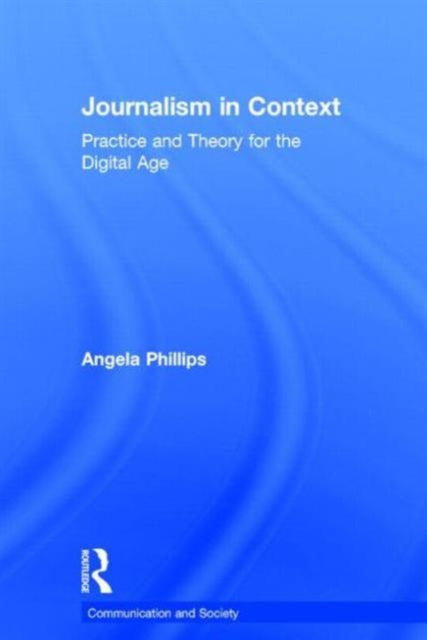 Book cover of: Journalism in Context. By: Angela Phillips