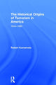 Book cover of: Historical Origins of Terrorism in America. By: Robert D. Kumamoto