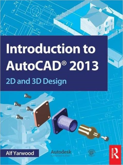 Book cover of: Introduction to AutoCAD 2013. By: A. Yarwood