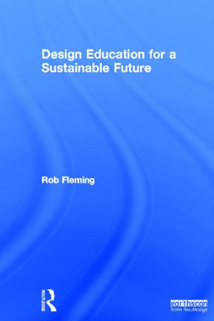 Book cover of: Design Education for a Sustainable Future. By: Rob Fleming