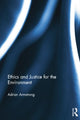 Book cover of: Ethics and Justice for the Environment. By: Adrian Armstrong
