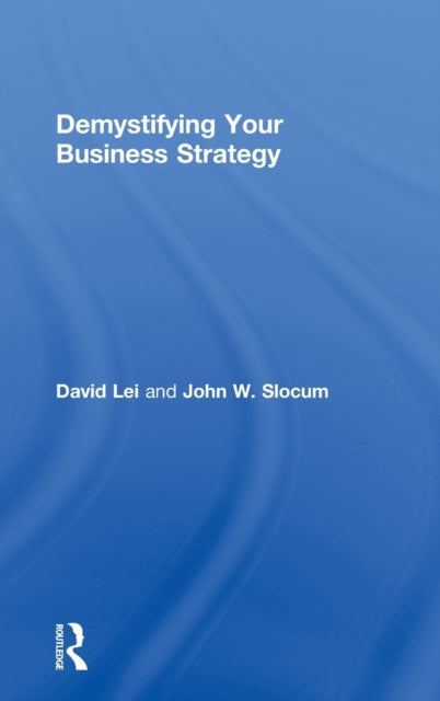 Book cover of: Demystifying Your Business Strategy. By: John W. Slocum