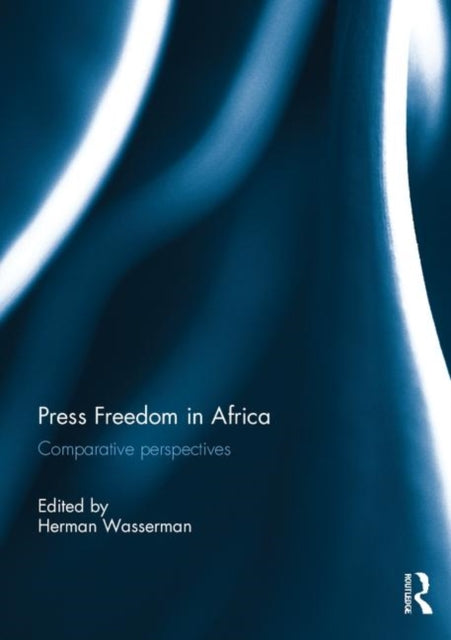 Book cover of: Press Freedom in Africa. By: Herman Wasserman