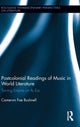 Book cover of: Postcolonial Readings of Music in World Literature. By: Cameron Fae Bushnell