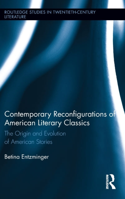 Book cover of: Contemporary Reconfigurations of American Literary Classics. By: Betina Entzminger