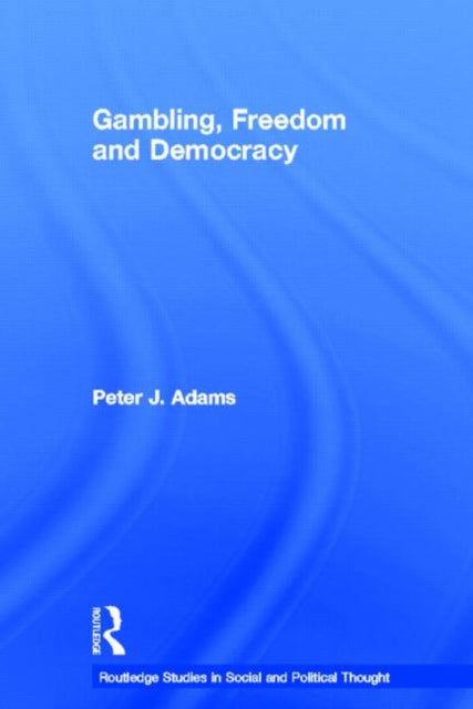 Book cover of: Gambling, Freedom and Democracy. By: Peter J. Adams