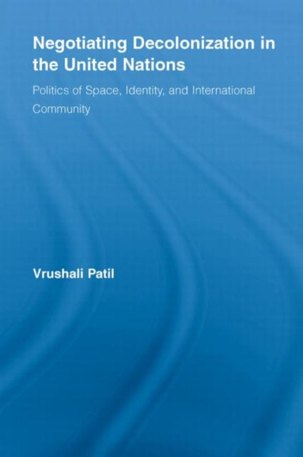 Book cover of: Negotiating Decolonization in the United Nations