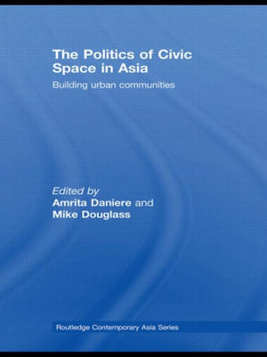 The Politics of Civic Space in Asia
