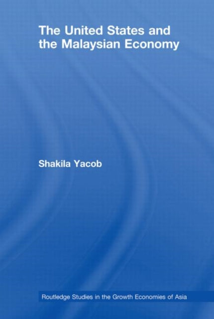 Book cover of: United States and the Malaysian Economy. By: Shakila Yacob