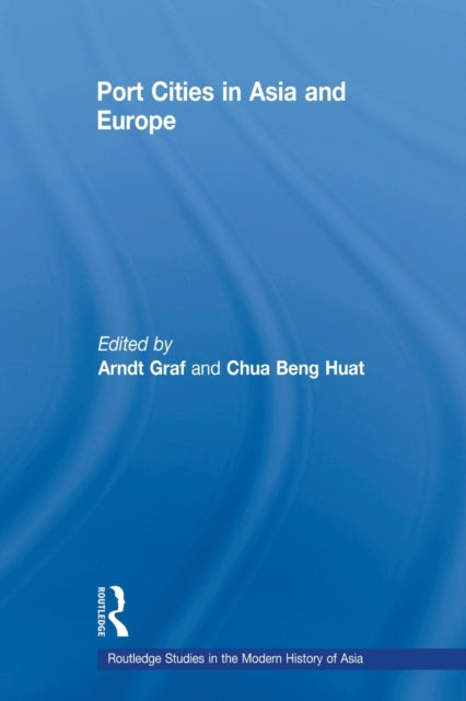 Book cover of: Port Cities in Asia and Europe. By: Arndt Graf