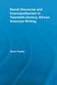 Book cover of: Racial Discourse and Cosmopolitanism in Twentieth-Century African American Writing. By: Tania Friedel
