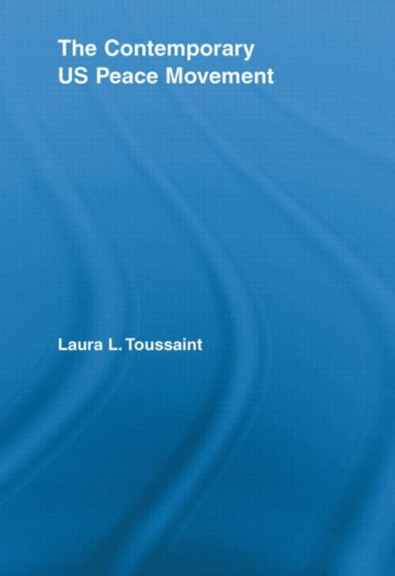 Book cover of: Contemporary US Peace Movement. By: Laura Toussaint