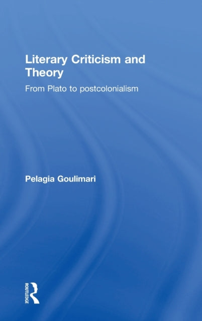 Book cover of: Literary Criticism and Theory. By: Pelagia Goulimari