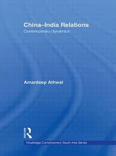 Book cover of: China-India Relations. By: Amardeep Athwal