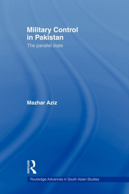 Book cover of: Military Control in Pakistan. By: Mazhar Aziz