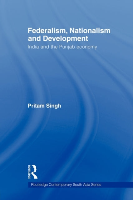 Book cover of: Federalism, Nationalism and Development. By: Pritam Singh