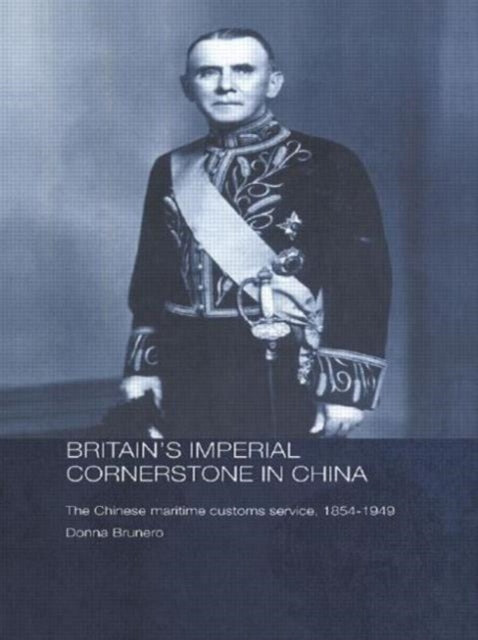 Book cover of: Britain's Imperial Cornerstone in China. By: Donna Brunero