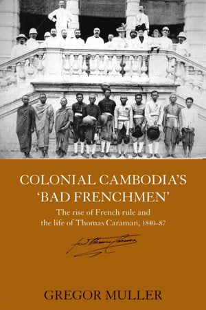 Colonial Cambodia's 'Bad Frenchmen'