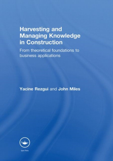 Book cover of: Harvesting and Managing Knowledge in Construction. By: Yacine Rezgui