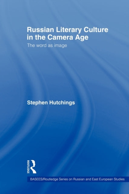 Russian Literary Culture in the Camera Age