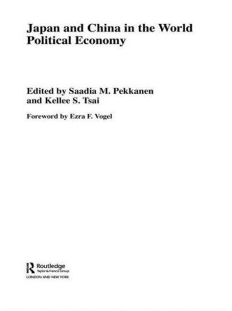 Book cover of: Japan and China in the World Political Economy. By: Saadia Pekkanen