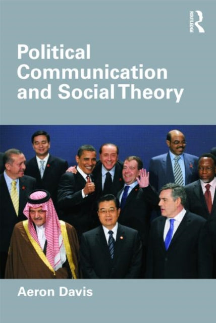 Book cover of: Political Communication and Social Theory. By: Aeron Davis