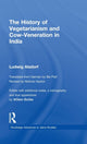 Book cover of: History of Vegetarianism and Cow-Veneration in India. By: Ludwig Alsdorf