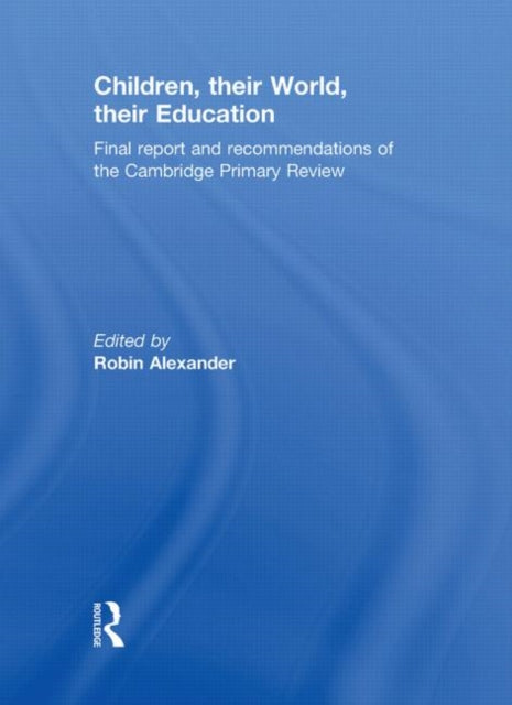 Book cover of: Children, their World, their Education. By: Cambridge Primary Review (Organization)