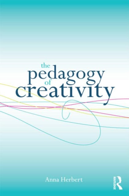 Book cover of: Pedagogy of Creativity. By: Anna-Karin Herbert, Anna Herbert
