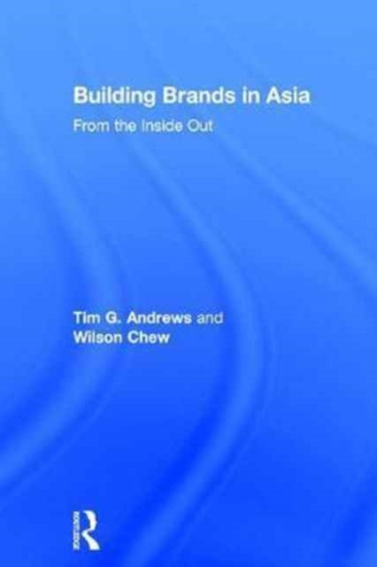 Book cover of: Building Brands in Asia. By: Tim G. Andrews