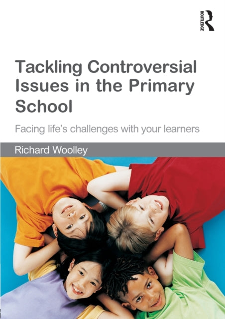 Book cover of: Tackling Controversial Issues in the Primary School. By: Richard Woolley