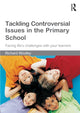 Book cover of: Tackling Controversial Issues in the Primary School. By: Richard Woolley