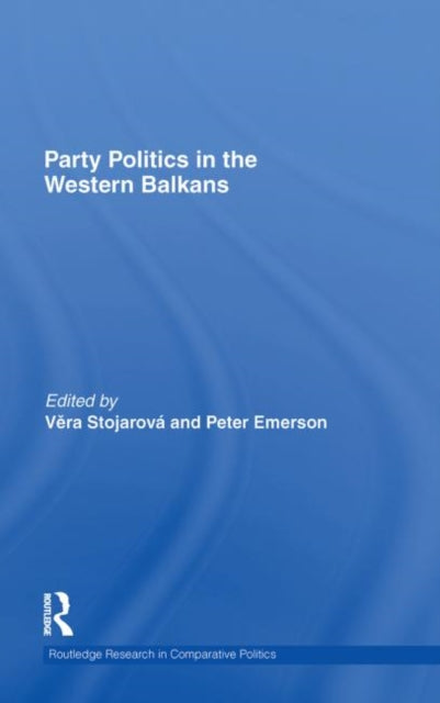Book cover of: Party Politics in the Western Balkans. By: Věra Stojarová