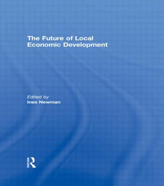 Book cover of: Future of Local Economic Development. By: Ines Newman