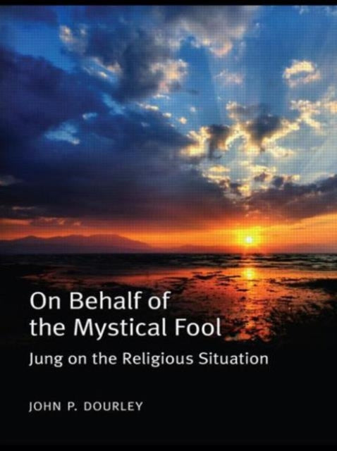 Book cover of: On Behalf of the Mystical Fool. By: John P. Dourley