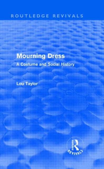 Book cover of: Mourning Dress (Routledge Revivals). By: Lou Taylor