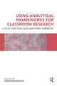 Book cover of: Using Analytical Frameworks for Classroom Research