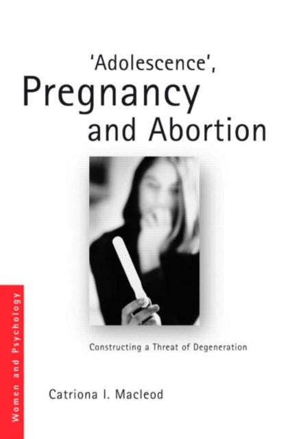 Book cover of: 'Adolescence', Pregnancy and Abortion. By: Catriona Macleod