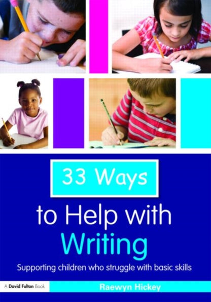 Book cover of: 33 Ways to Help with Writing. By: Raewyn Hickey